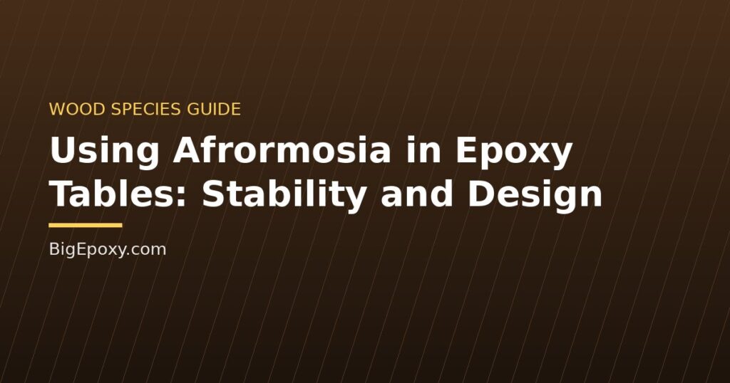 Using Afrormosia in Epoxy Tables: Stability and Design