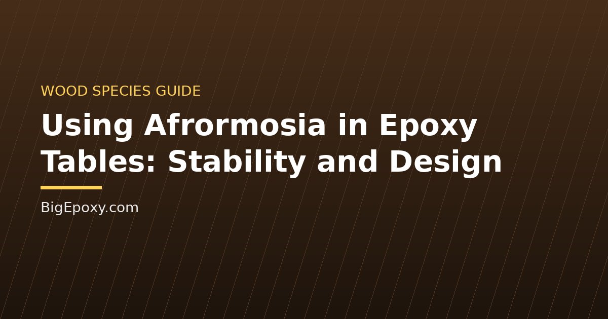 Using Afrormosia in Epoxy Tables: Stability and Design