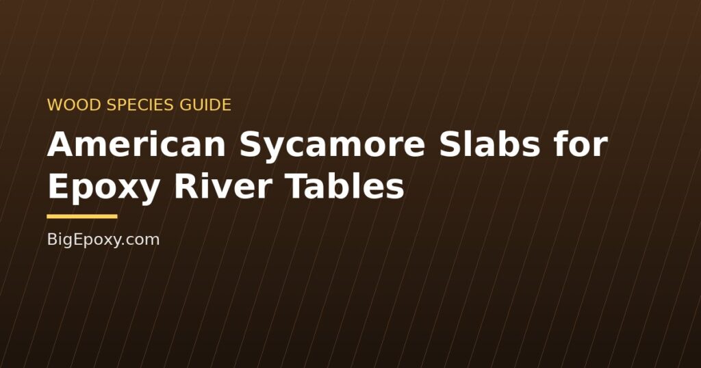 American Sycamore Slabs for Epoxy River Tables
