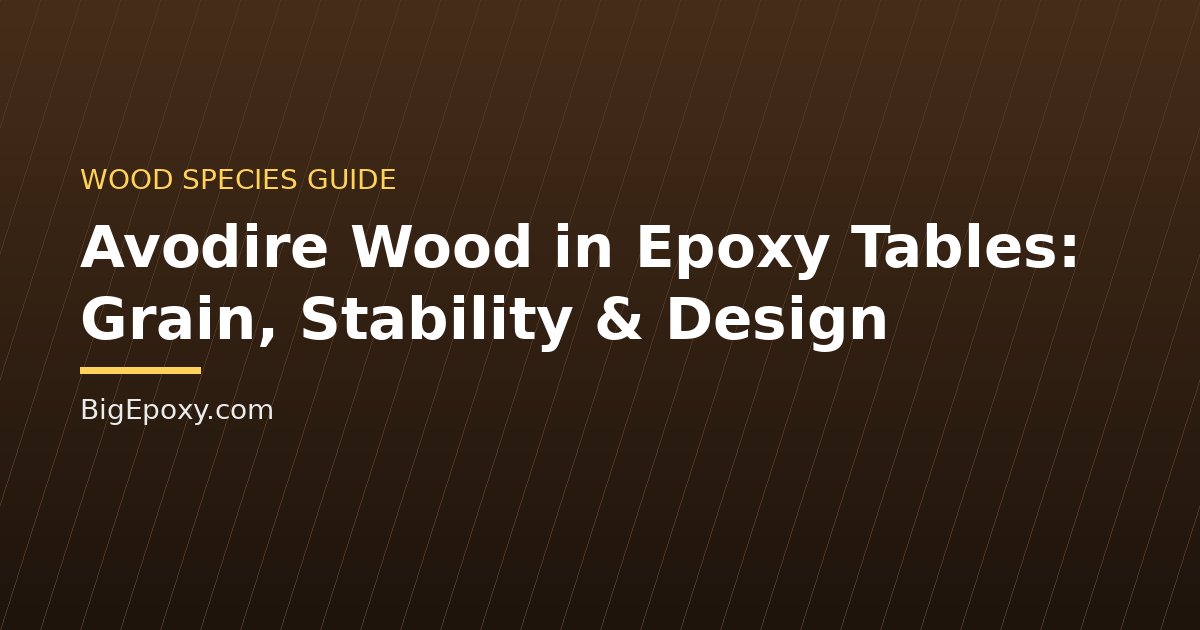 Avodire Wood in Epoxy Tables: Grain, Stability & Design