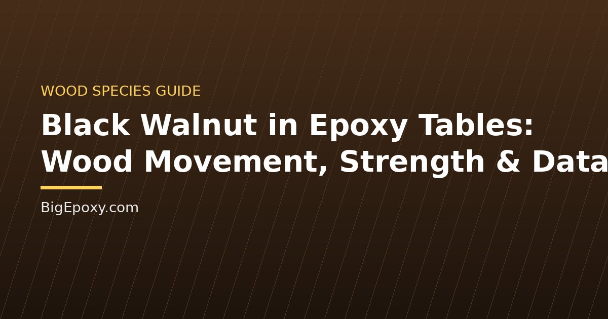 Black Walnut in Epoxy Tables: Wood Movement, Strength & Data