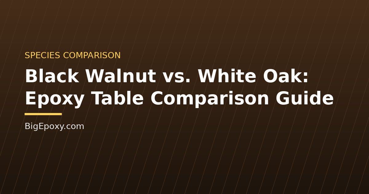 Black Walnut vs. White Oak: Epoxy Table Comparison Guide