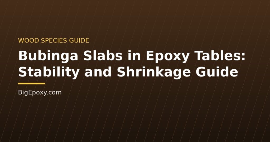 Bubinga Slabs in Epoxy Tables: Stability and Shrinkage Guide