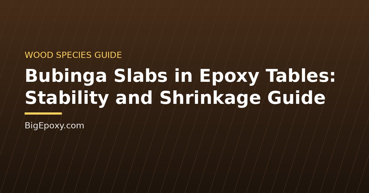 Bubinga Slabs in Epoxy Tables: Stability and Shrinkage Guide