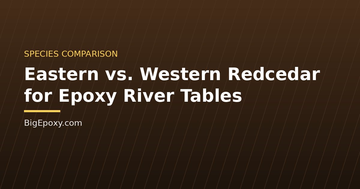 Eastern vs. Western Redcedar for Epoxy River Tables