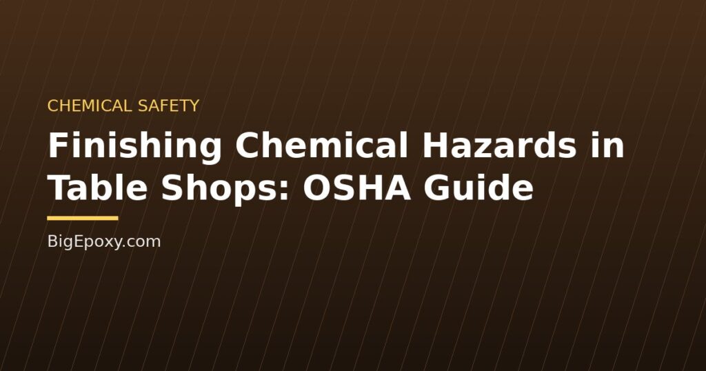Finishing Chemical Hazards in Table Shops: OSHA Guide