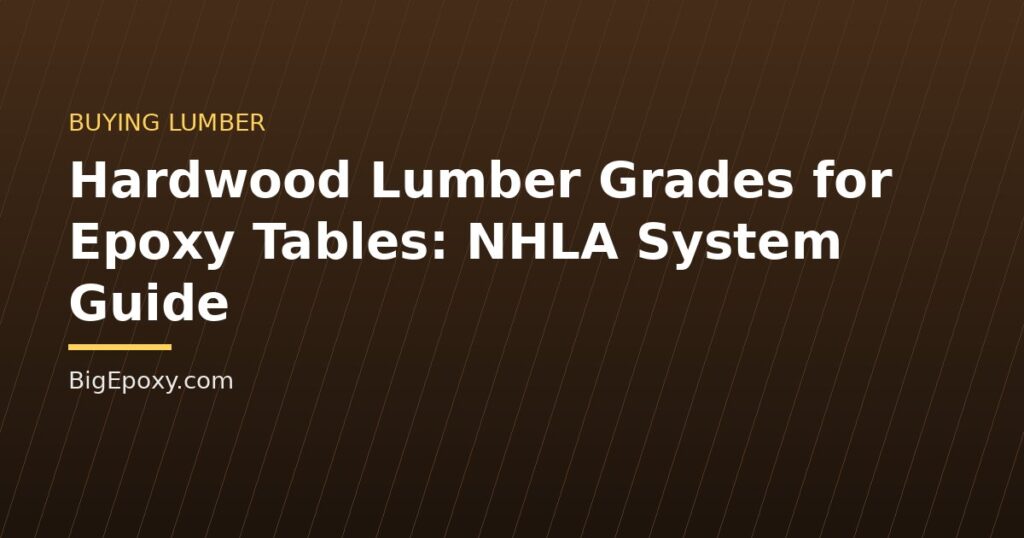 Hardwood Lumber Grades for Epoxy Tables: NHLA System Guide