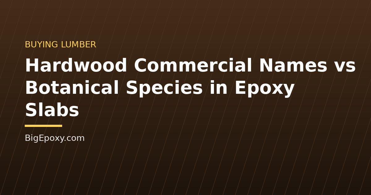 Hardwood Commercial Names vs Botanical Species in Epoxy Slabs