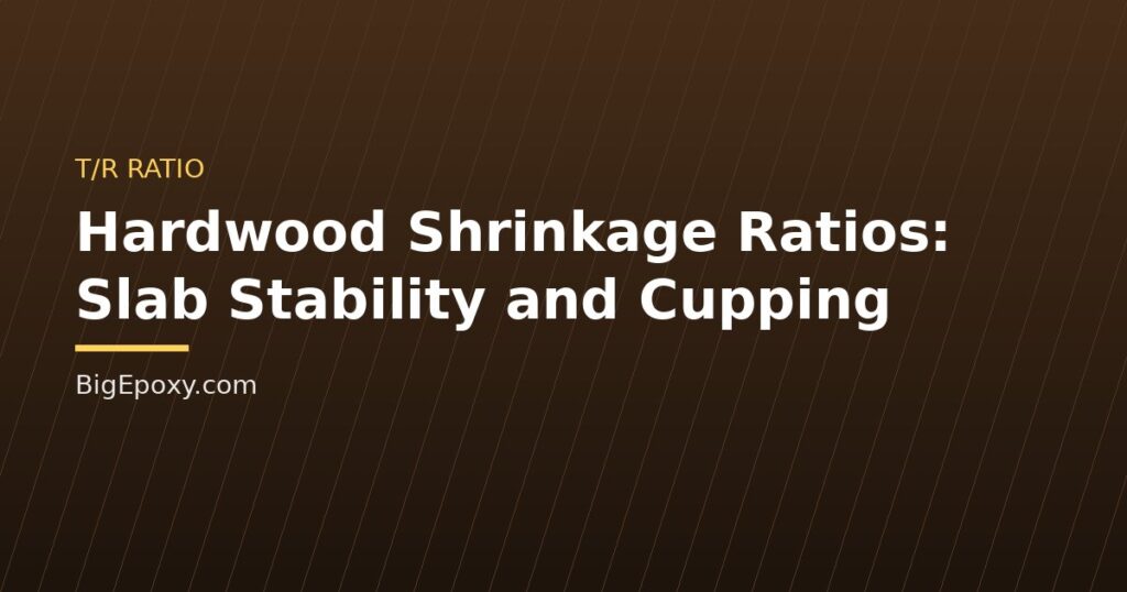 Hardwood Shrinkage Ratios: Slab Stability and Cupping