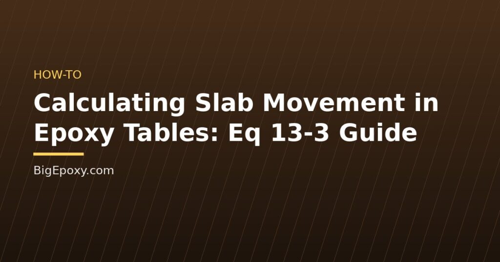 Calculating Slab Movement in Epoxy Tables: Eq 13-3 Guide