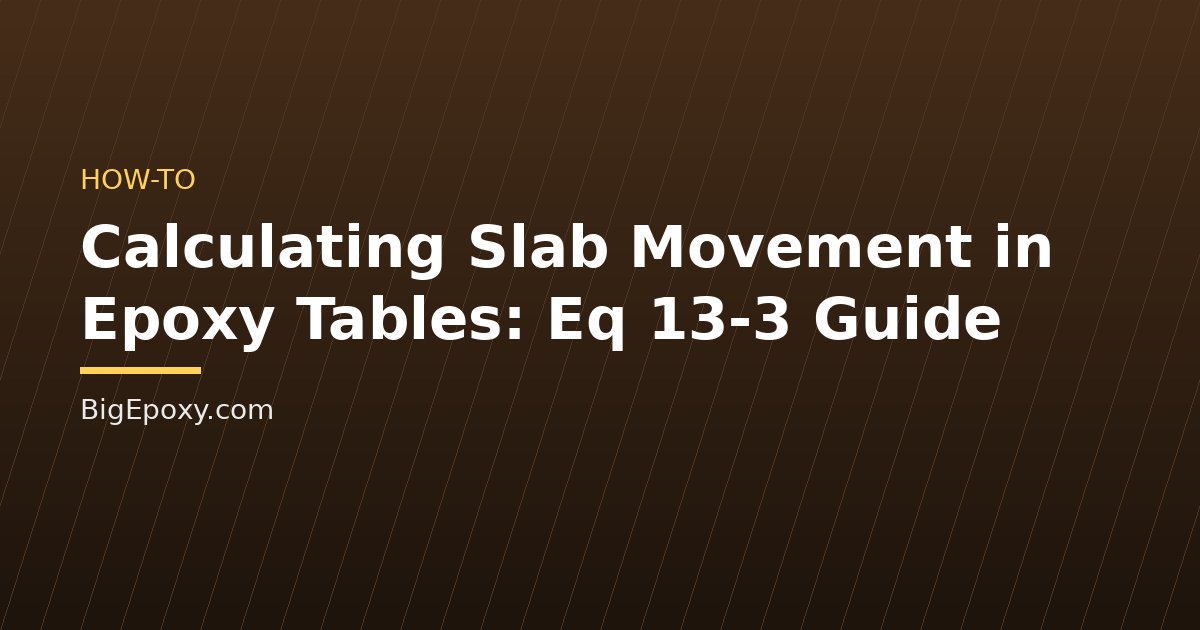 Calculating Slab Movement in Epoxy Tables: Eq 13-3 Guide