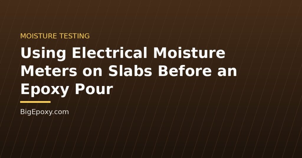 Using Electrical Moisture Meters on Slabs Before an Epoxy Pour