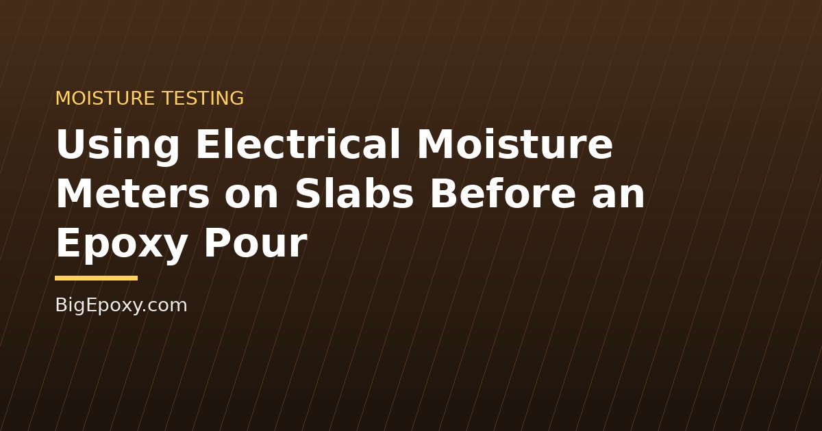 Using Electrical Moisture Meters on Slabs Before an Epoxy Pour
