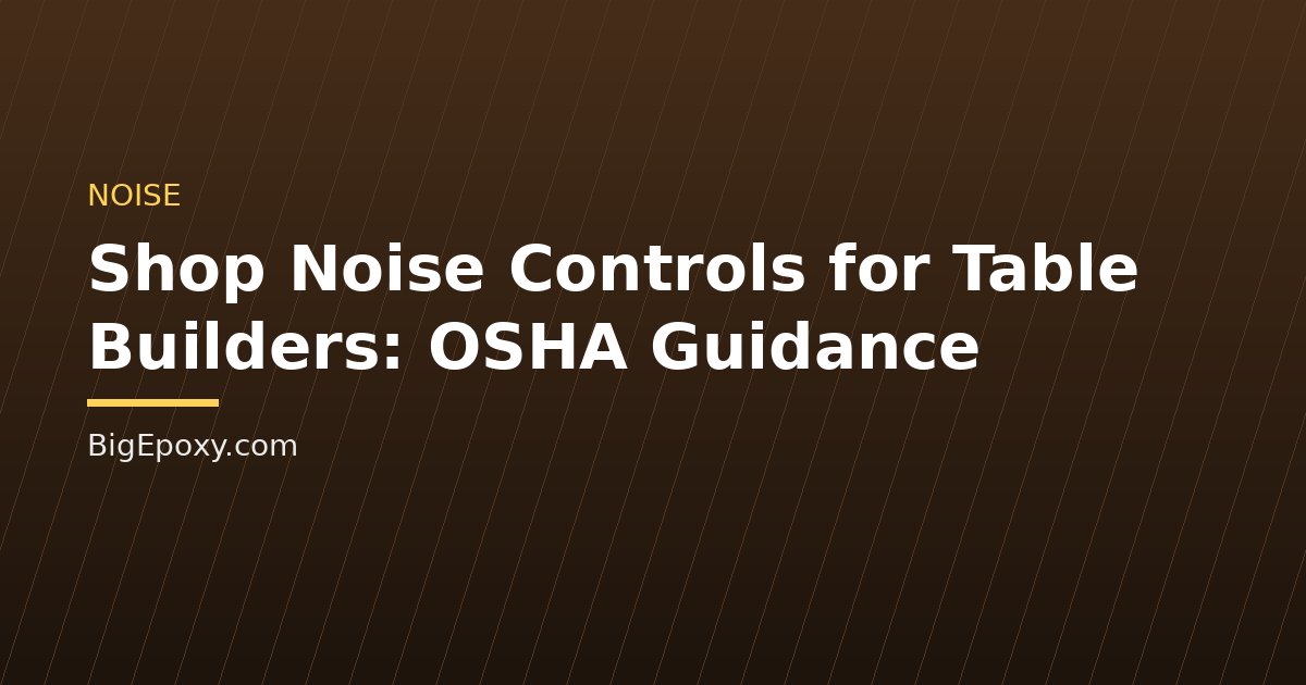 Shop Noise Controls for Table Builders: OSHA Guidance