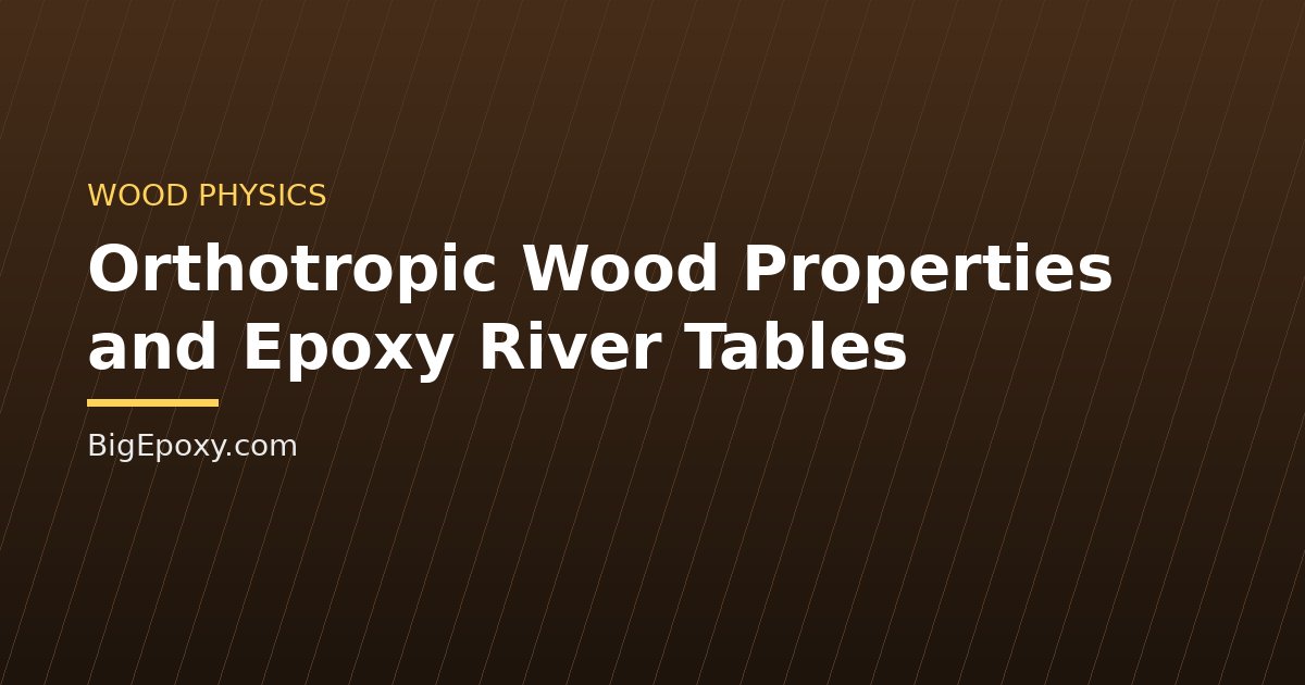 Orthotropic Wood Properties and Epoxy River Tables