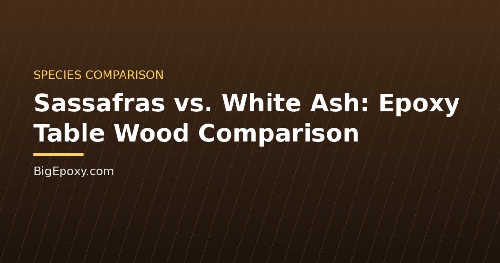 Sassafras vs. White Ash: Epoxy Table Wood Comparison